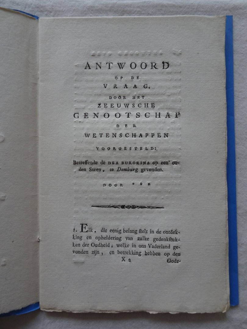 ***. - Antwoord op de vraag, door het Zeeuwsche Genootschap der Wetenschappen voorgesteld: betreffende de Dea Burorina op een' ouden steen, te Domburg gevonden. I. Deel X.