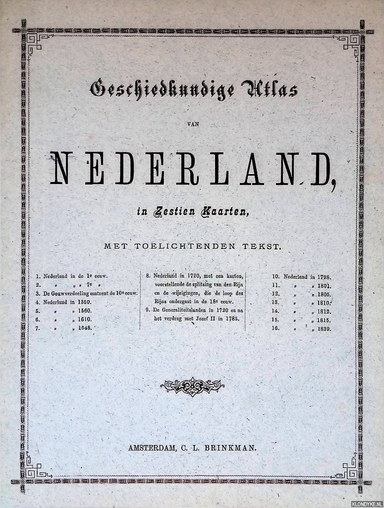 Brinkman, C.L. - Geschiedkundige Atlas van Nederland in Zestien Kaarten, met toelichtende tekst