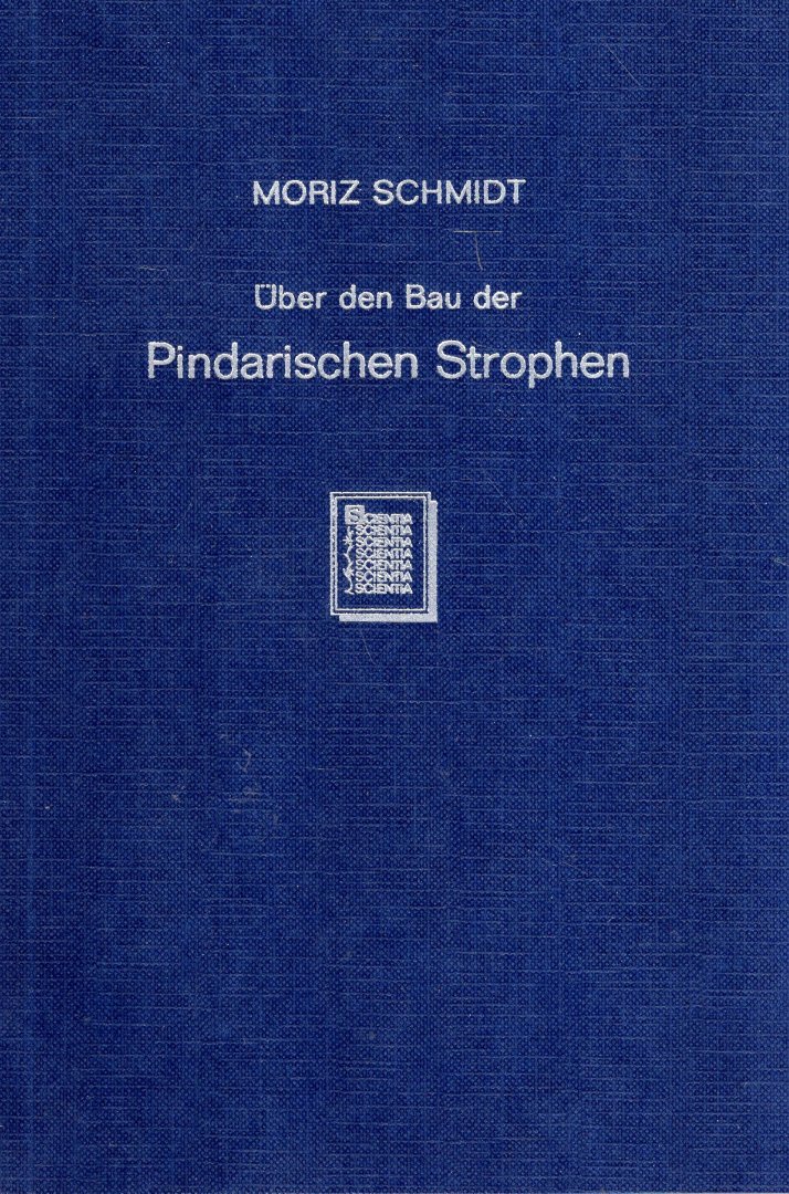 Schmidt, Moriz. - Über den Bau der Pindarischen Strophen.