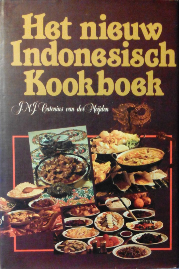Catenius  van der Meijden , J. M. J. [ isbn 9789010047885 ] 0120 - Het  Nieuw  Indonesisch  Kookboek . ( Ongewijzigde herdruk van de 15e druk, die een heel nieuw kookboek opleverde. In die 15e druk zijn inhoud en uiterlijk gemoderniseerd, recepten aangepast aan de moderne voedingsleer en duidelijker en -