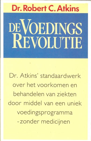 Atkins, Dr. Robert C. - De voedingsrevolutie  .. Een boek voor iedereen die zijn gezondheid serieus neemt