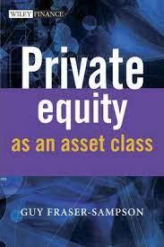 Fraser-Sampson, Guy - Private Equity as an Asset Class