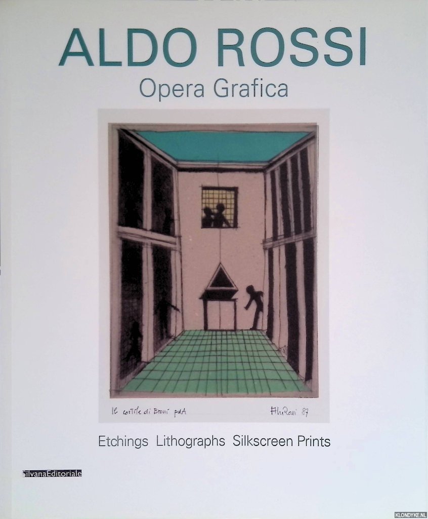 Celant, Germano & Stijn Huijts - Aldo Rossi: Opera Grafica: Etchings, Lithographs, Silkscreen, Prints