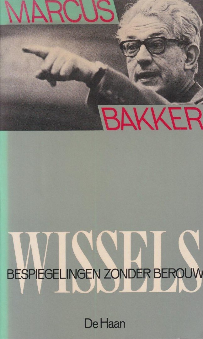 Bakker, Marcus - Wissels: Bespiegelingen zonder berouw