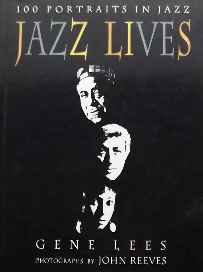 Gene Lees. - Jazz Lives. 100 Portraits in Jazz.