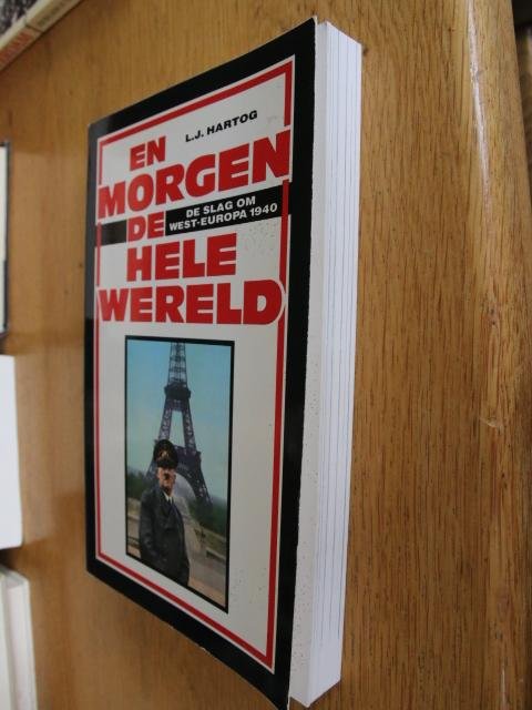 Hartog, L.J. - En morgen de hele wereld - De slag om West-Europa 1940