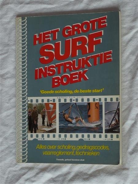 Valk van den, Rudi - Het grote surf instruktieboek. 'Goede scholing, de beste start'. Alles over scholing, gedragscodes, vaarreglement, technieken.