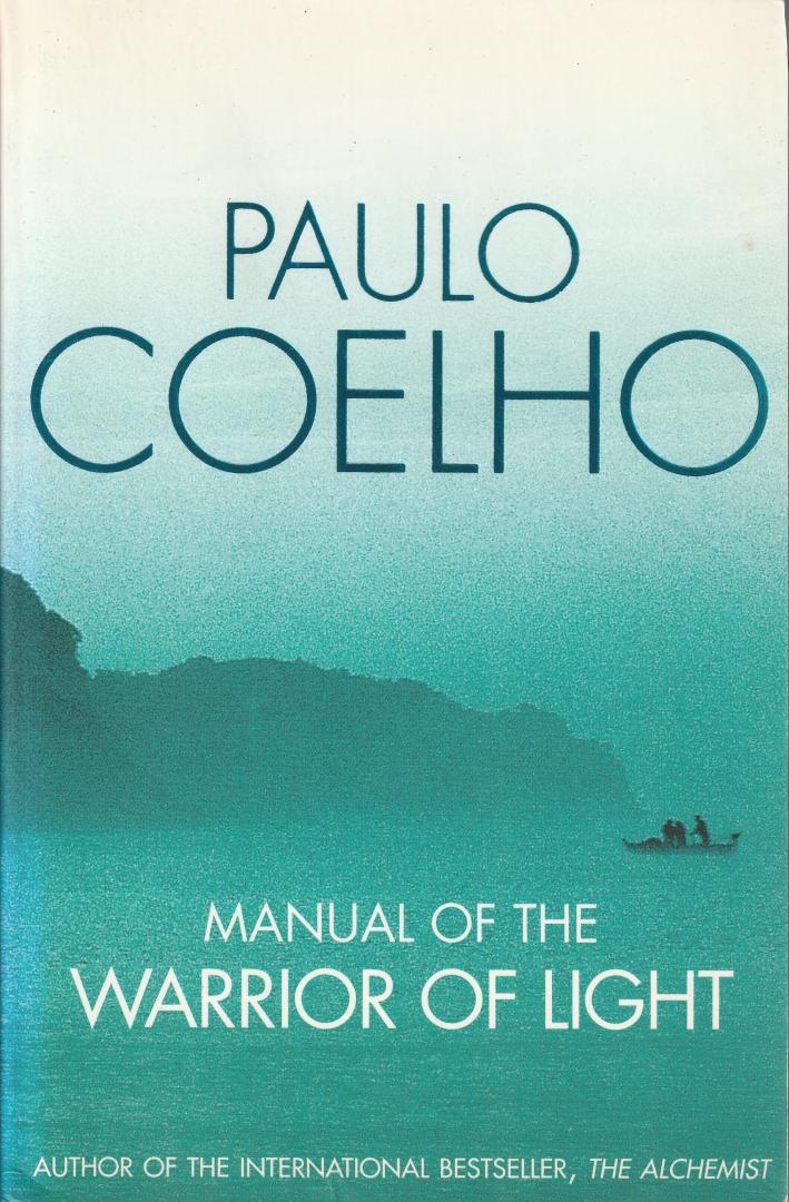 Coelho, Paulo - Manual of the Warrior of Light / transl. from the Portuguese by Margaret Jull Costa