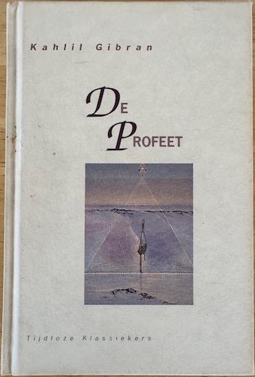 Gibran, Kahlil - DE PROFEET. Tijdloze klassiekers