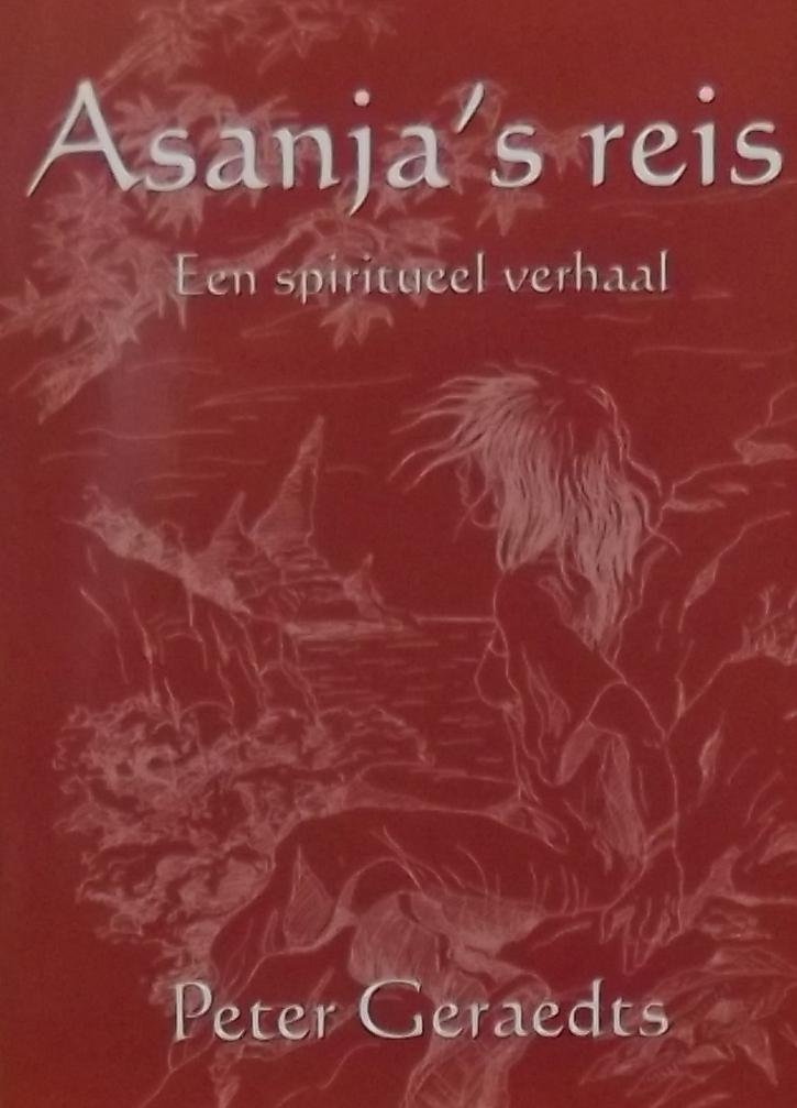 Peter Geraedts. - Asanja's Reis / een spiritueel verhaal
