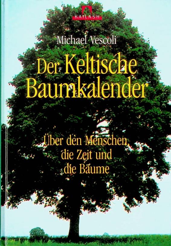Vescoli, Michael - Der Keltische Baumkalender. Über den Menschen, die Zeit und bie Bäume