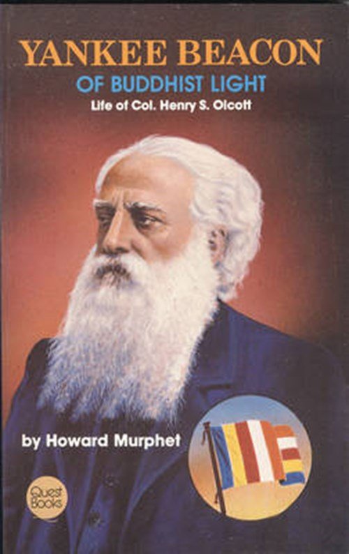 Howard Murphet - Yankee Beacon of Buddhist Light: Life of Col. Henry S. Olcott