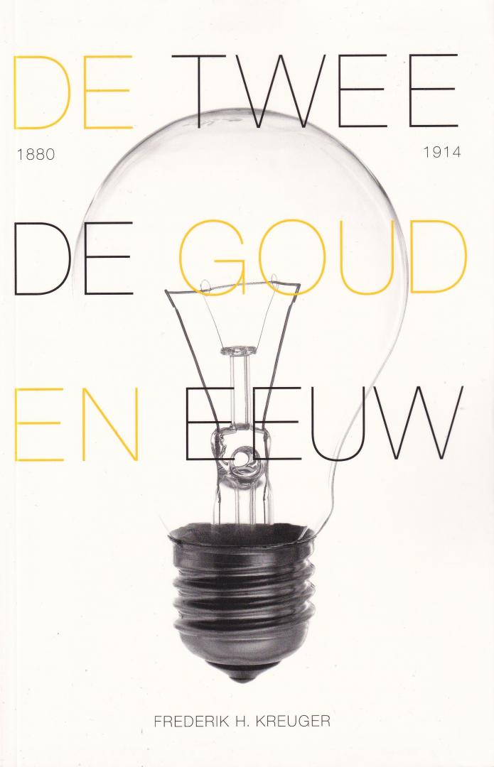 Kreuger, Frederik H. - De Tweede Gouden Eeuw: hoe techniek Nederland in korte tijd veranderde ( 1880-1914 )