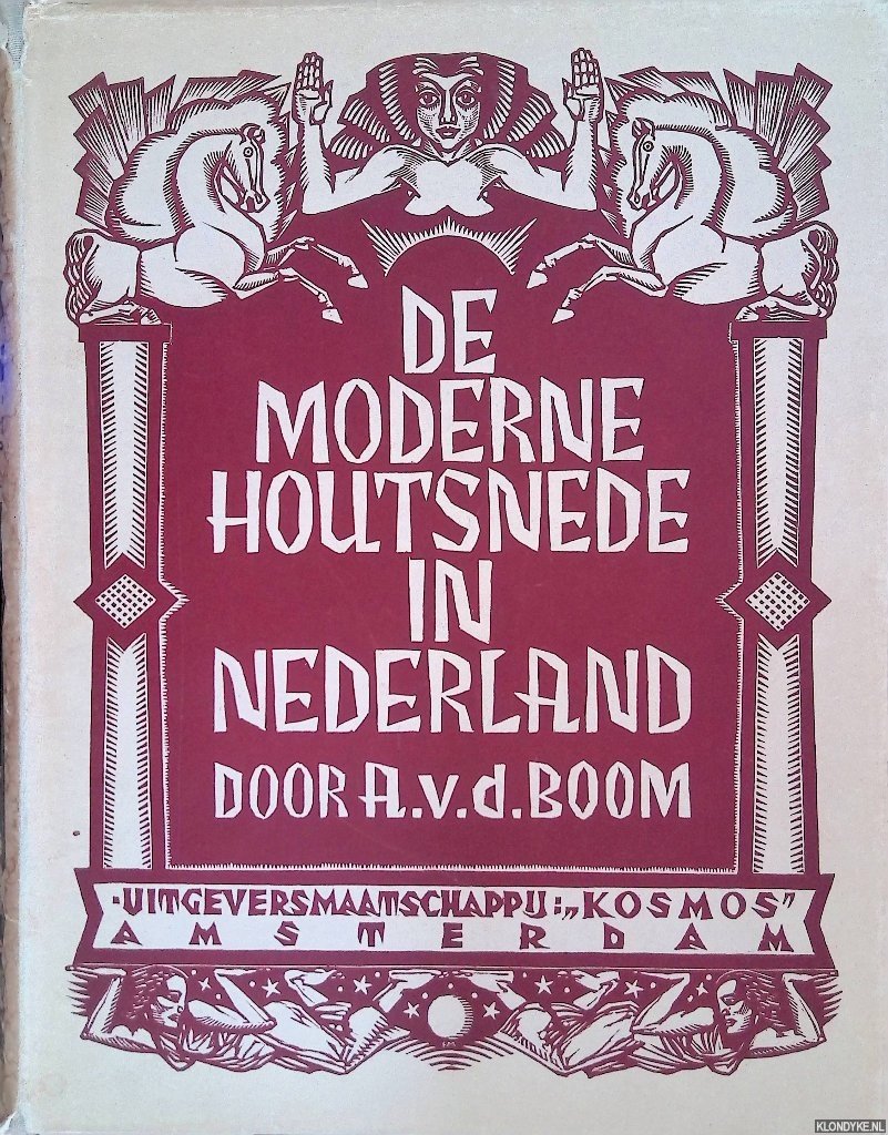 Boom, A. van der (bijeengebracht en ingeleid door & R.N. Roland Holst (met een voorwoord van) - De moderne houtsnede in Nederland: een overzicht in 165 afbeeldingen