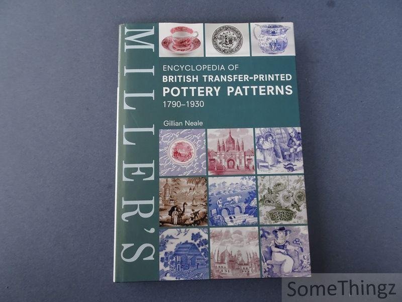 Neale, Gillian. - Miller's Encyclopedia of British Transfer-printed Pottery Patterns,1790 - 1930.