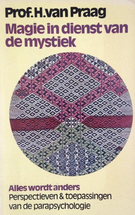 Prof. H. van Praag - Magie in dienst van de mystiek