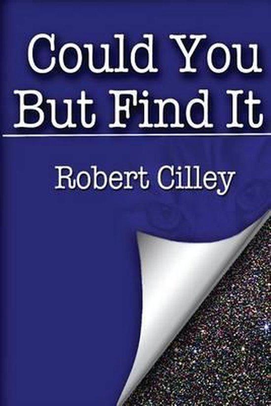 Cilley, Robert - Could You But Find It