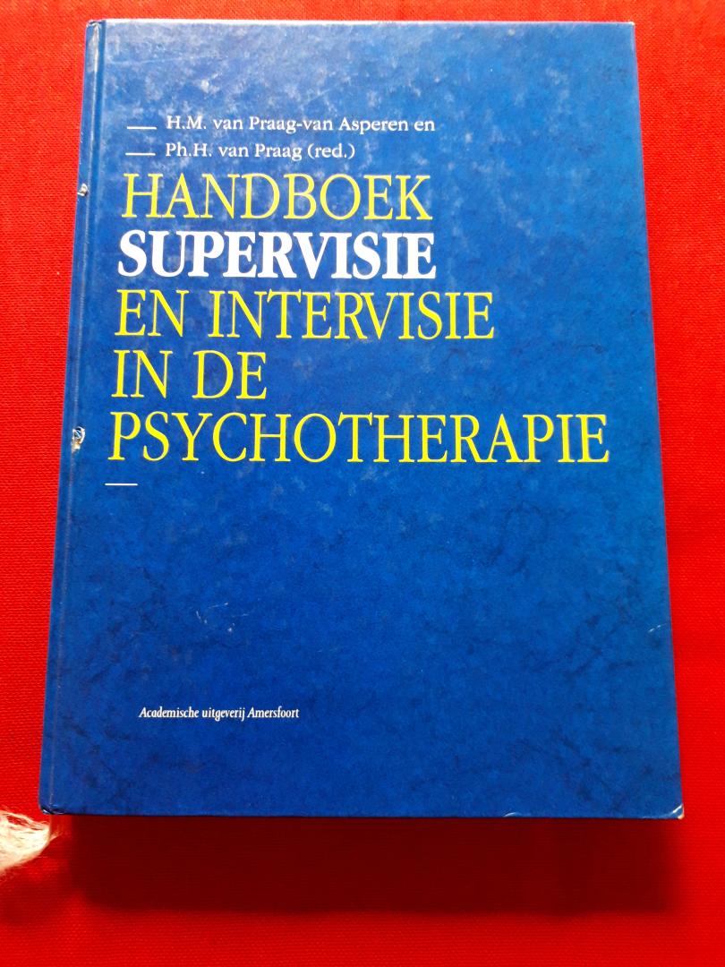 Praag-van Asperen, H.M. van, Praag, Ph.H. van (red.) - Handboek Supervisie en Intervisie in de Psychotherapie