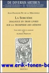 A. Perifano (ed.); - Jean-Francois Pic de la Mirandole. La Sorciere. Dialogue en trois livres sur la tromperie des demons. Dialogus in tres libros divisus: titulus est Strix, sive de ludificatione Daemonum (1523),
