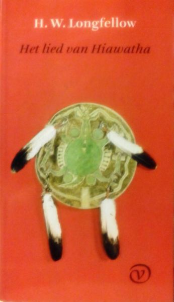 Longfellow , H . W . - Gedichten . ) Het Lied van Hiawatha . Longfellow , H . W . - Gedichten . ) Het Lied van Hiawatha .