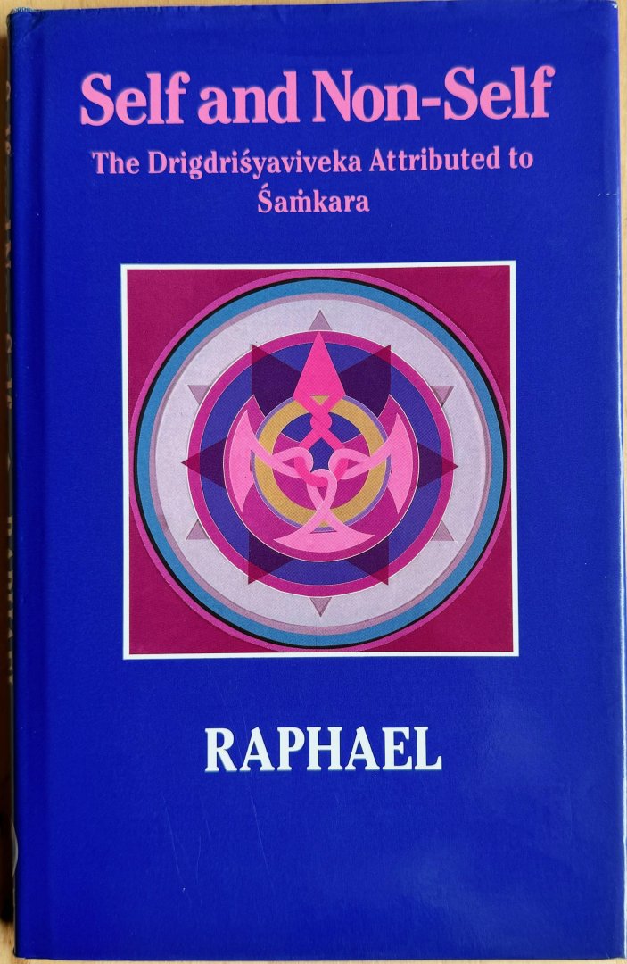 Raphael - SELF AND NON-SELF. The Drigdrisyaviveka Attributed to Samkara. Foreword by A.J. Alston