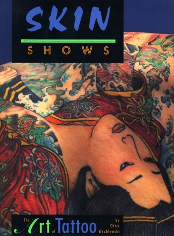 Chris Wroblewski - Art  of Tattoo SKIN SHOWS