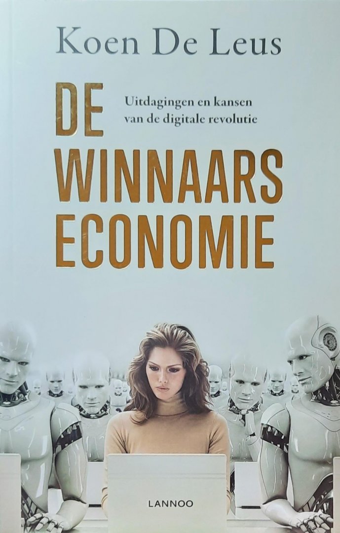 DE LEUS Koen - De Winnaarseconomie. Uitdagingen en kansen van de digitale revolutie.