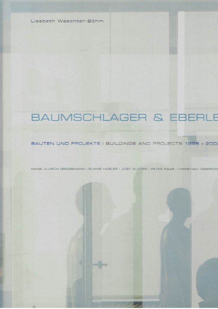 BAUMSCHLAGER & EBERLE - Liesbeth WAECHTER-BÖHM et al - Baumschlager & Eberle - Bauten und Projekte | Buildings and Projects 1996-2002.
