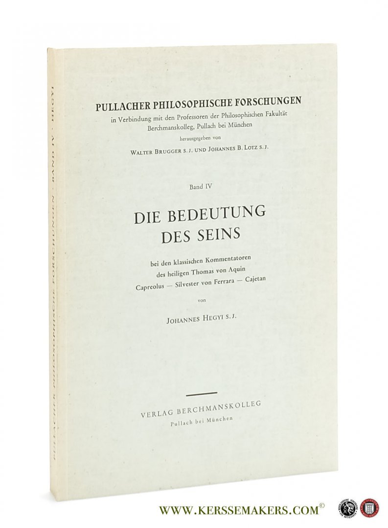 Hegyi, Johannes. - Die Bedeutung des Seins bei den klassischen Kommentatoren des heiligen Thomas von Aquin - Capreolus - Silvester von Ferrara - Cajetan.