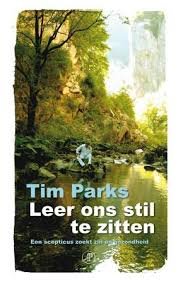 Parks, Tim - Leer ons stil te zitten / een scepticus zoekt zin en gezondheid