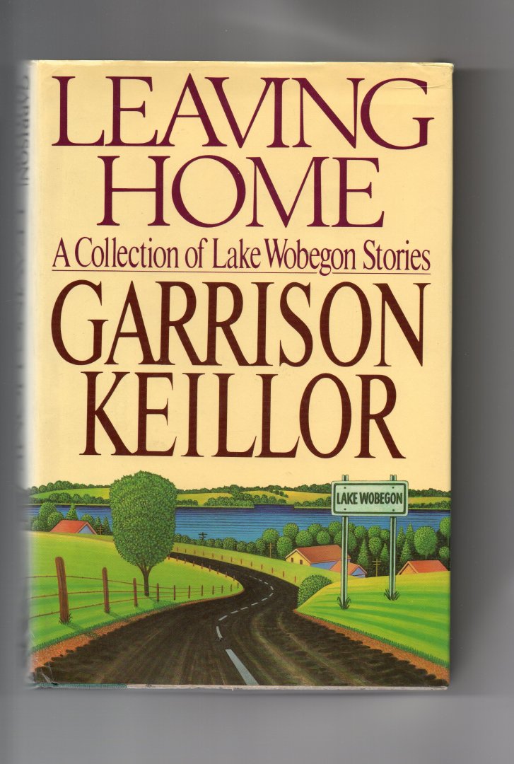 Keillor Garrison - Leaving Home, a Collection of Lake Wobegon Stories