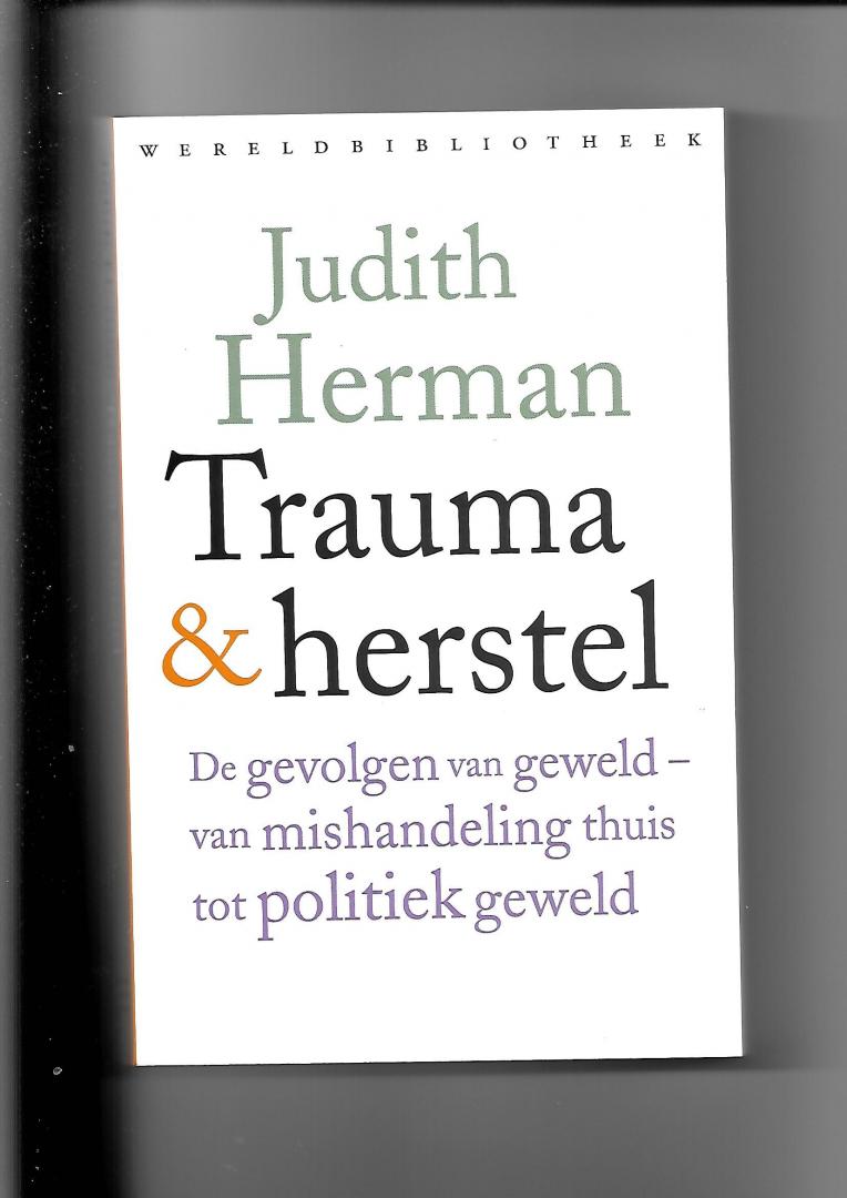 Herman, Judith Lewis - Trauma en herstel. De gevolgen van geweld - van mishandeling thuis tot politiek geweld
