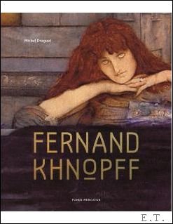 Michel Draguet - Fernand Khnopff Le maitre de l'enigme,