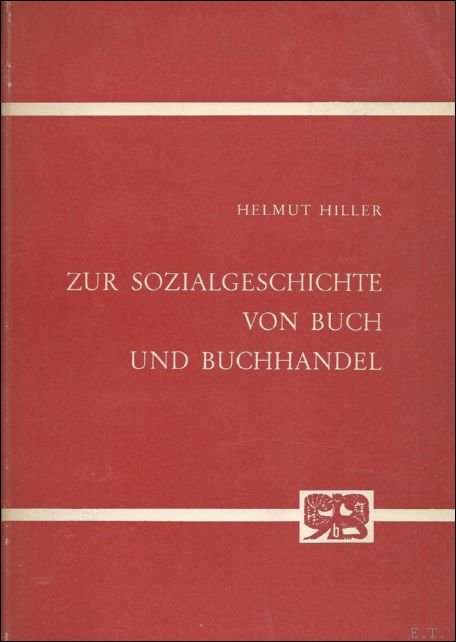 Hiller H. - ZUR SOCIALGESCHICHTE VON BUCH UND BUCHHANDEL.