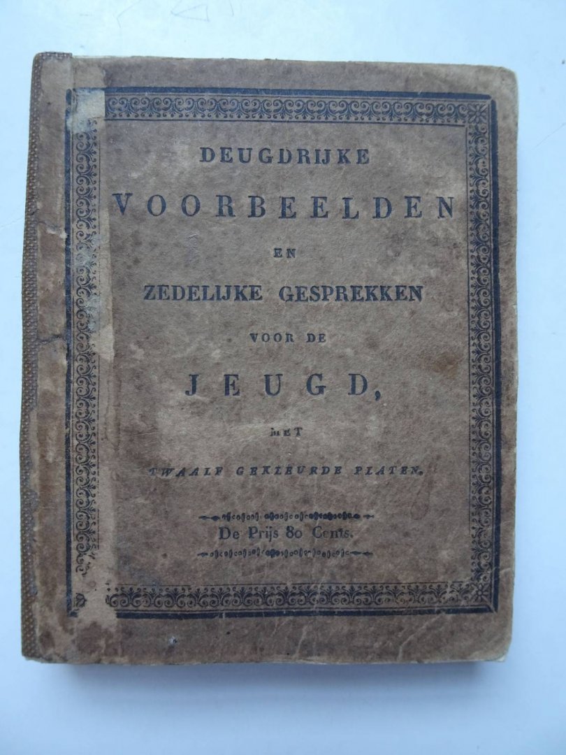 N.n.. - Deugdrijke voorbeelden en zedelijke gesprekken voor de jeugd.. Met twaalf gekleurde platen.
