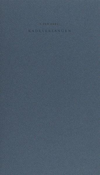 Deel, T. van. - Kadeverlangen.