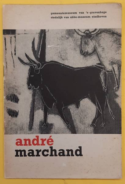MARCHAND, ANDRé. - André Marchand. Gemeentemuseum van 's-Gravenhage / Stedelijk van Abbe-Museum Eindhoven 1951