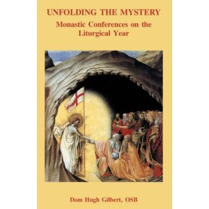 Gilbert , Abbot Hugh . [ isbn 9780852440933 ] - Unfolding  The  Mystery . ( Monastic Conferences on the Liturgical Yeaer . )