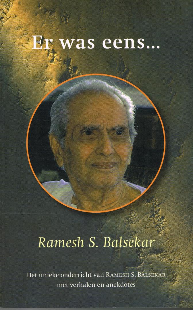 Balsekar, Ramesh S. - Er was eens ..... - Het unieke onderricht van Ramesh Balsekar in verhalen en anekdotes