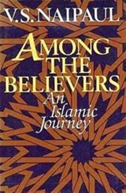V.S. Naipaul - Among the Believers