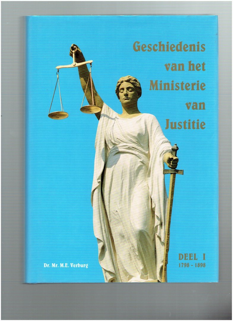 verburg, m.e. - geschiedenis van het ministerie van justitie deel 1 en 2