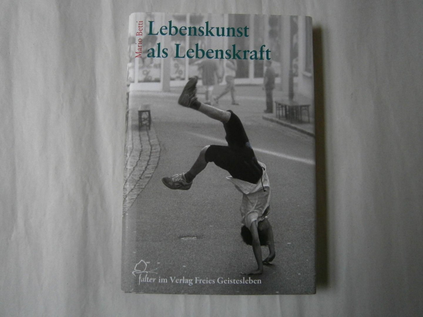 Betti, Mario - Lebenskunst als Lebenskraft