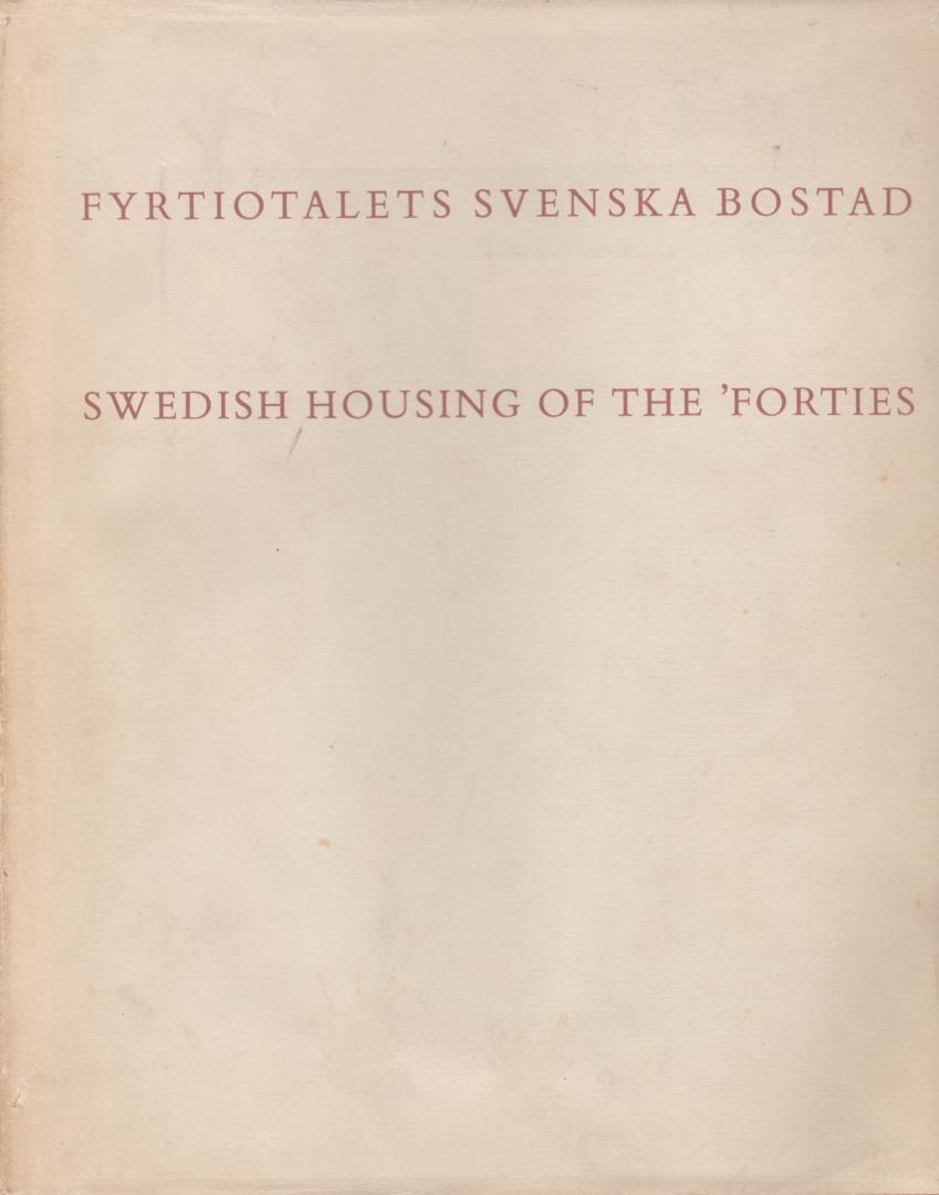 Backström, Sven en Stig Ålund (red.) - Fyrtiotalets Svenska bostad / Swedish housing of the 'forties