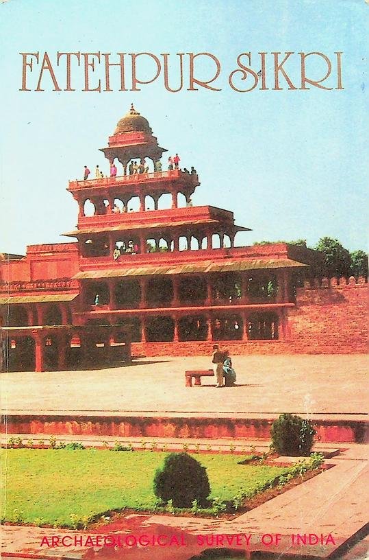 Rizvi, Saiyid Athar Abbas - Fatehpur Sikri. Archaeological Survey of India