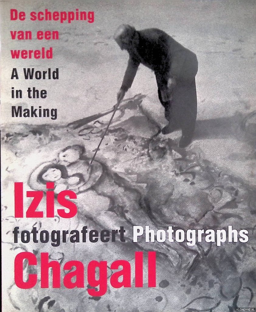 Botman, Machiel & Leo Divendal (samenstelling) - Izis fotografeert Chagall: De schepping van een wereld / Izis Photographes Chagall: A World in the Making