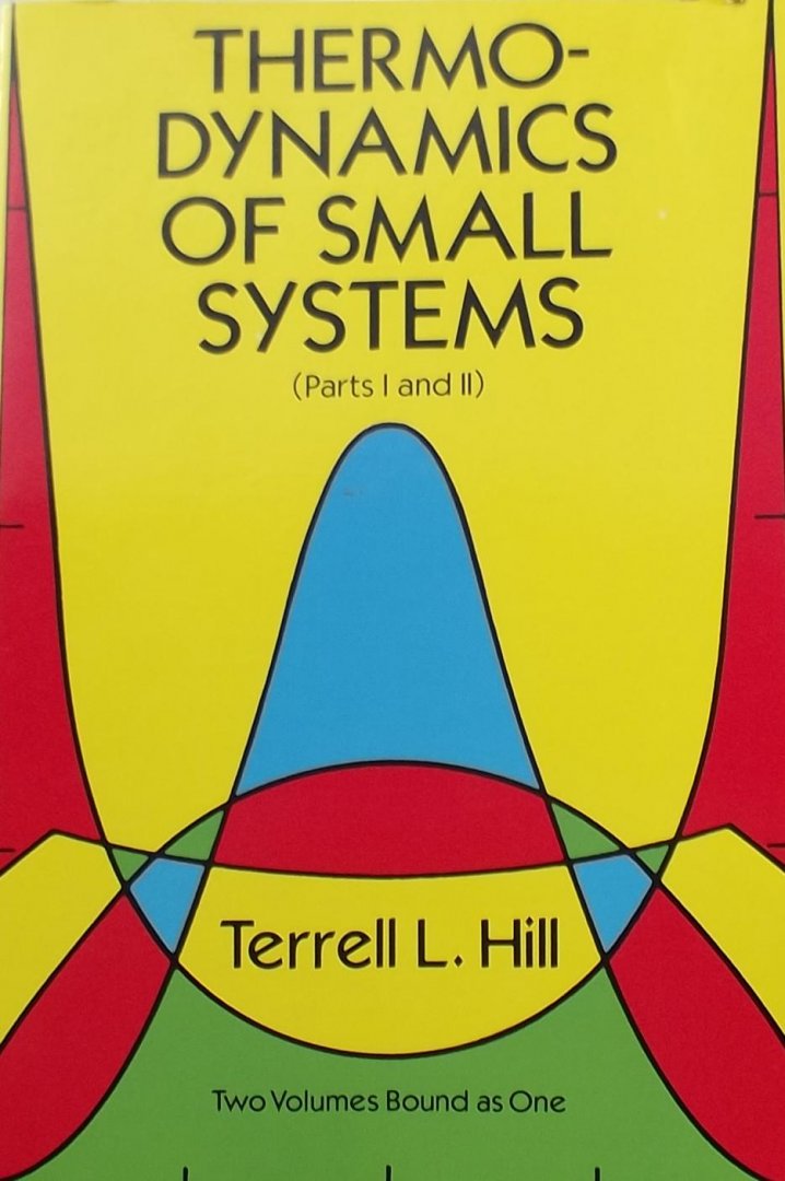 Terrell L. Hill. - Thermodynamics of Small Systems, Parts I & II