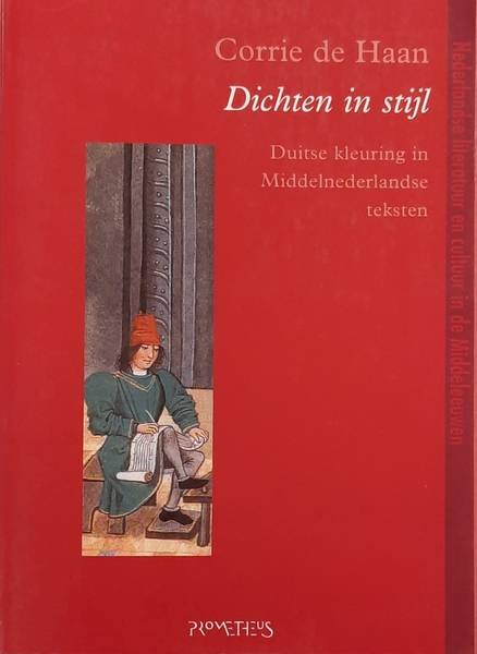 HAAN, CORRIE DE. - Dichten in stijl. Duitse kleuring in Middelnederlandse teksten.