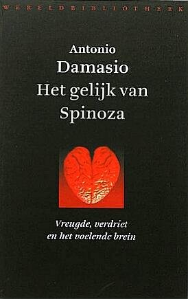 Damasio , Antonio .  [ isbn 9789028420021]  2922 - Het Gelijk van Spinoza . ( Vreugde , verdriet en het voelende brein . ) Gevoelens als vreugde, verdriet, jaloezie en angst zijn onlosmakelijk verbonden met ons bestaan. Antonio Damasio toont aan dat ze zelfs essentieel zijn voor rationeel gedrag.  -