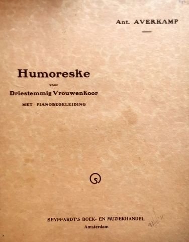 Averkamp, Anton: - Humoreske voor driestemmig vrouwenkoor met pianobegeleiding