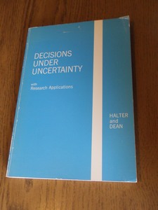 Halter, A; Dean, G. - Decisions under uncertainty. With research applications